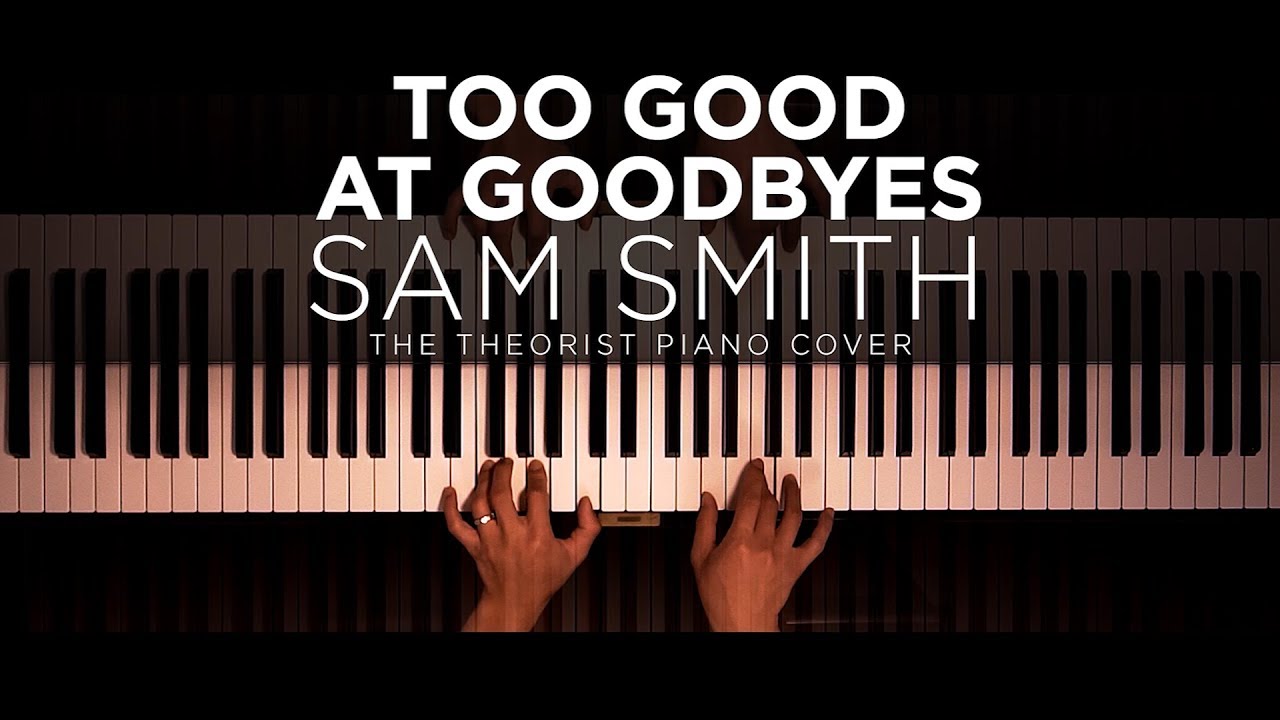 Музыка me too. Sam Smith too good at Goodbyes. Goodbye Piano. Too good at Goodbyes Stargate.